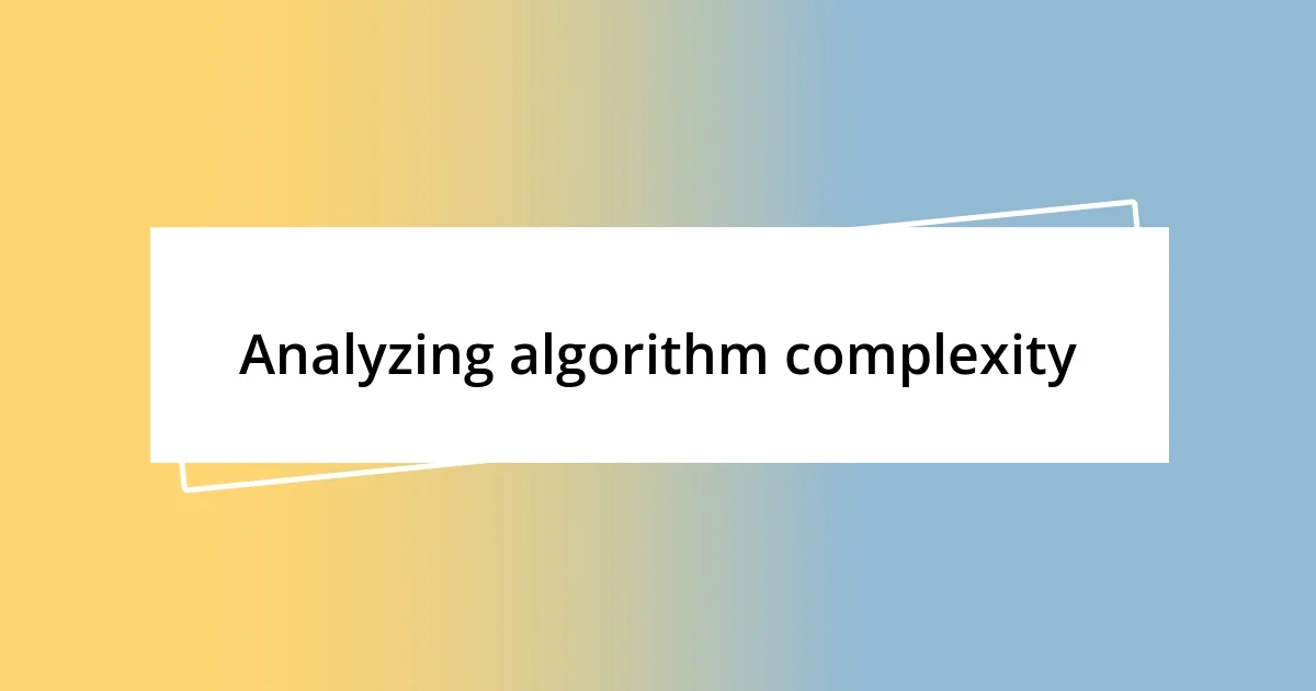 Analyzing algorithm complexity