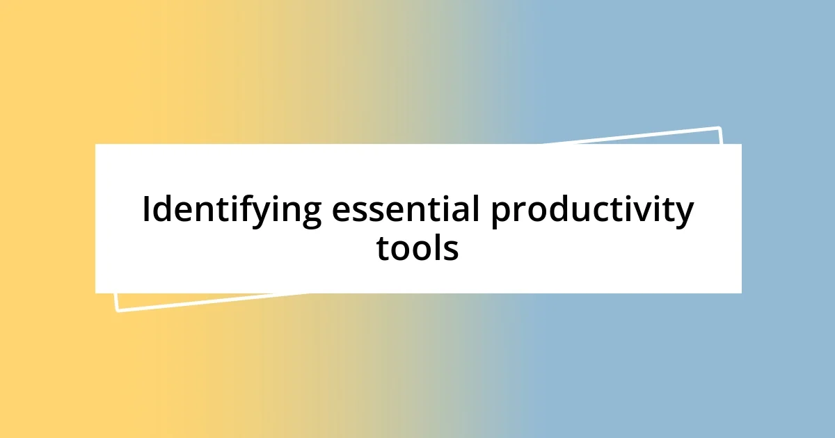 Identifying essential productivity tools