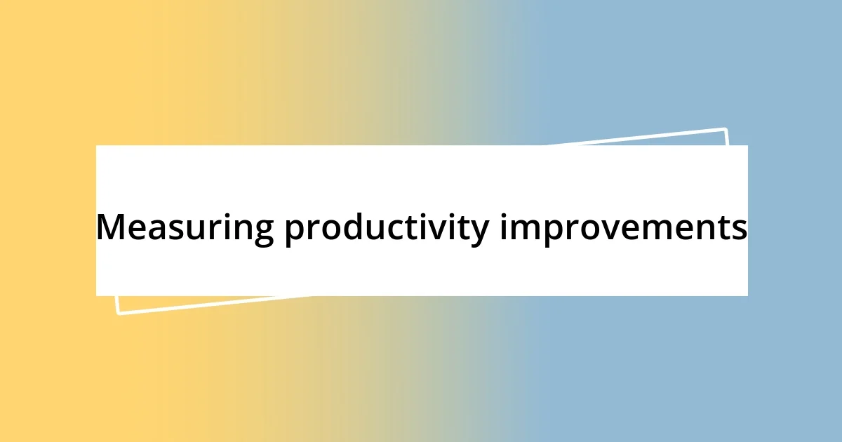 Measuring productivity improvements