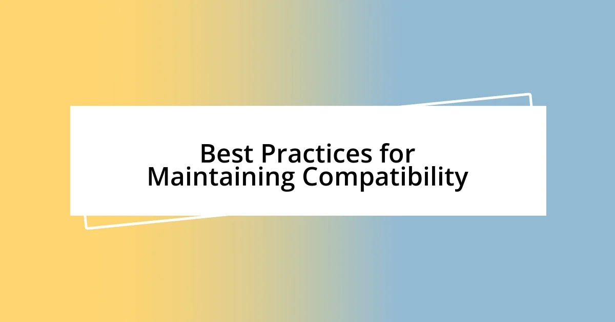 Best Practices for Maintaining Compatibility