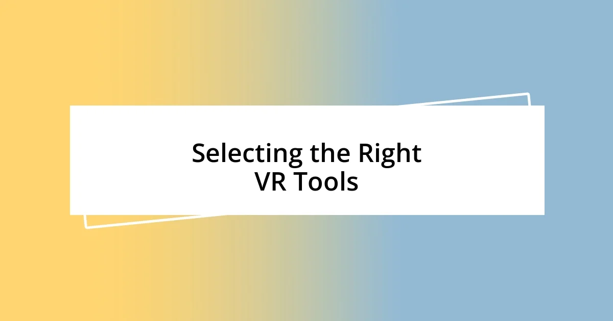 Selecting the Right VR Tools