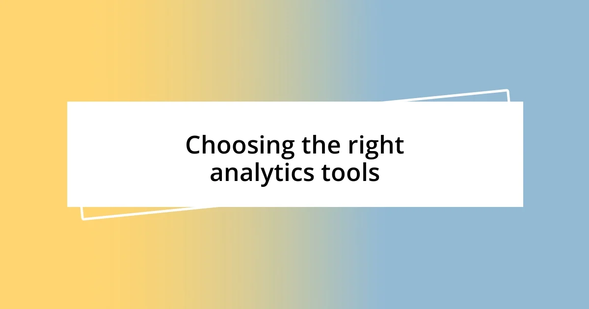 Choosing the right analytics tools