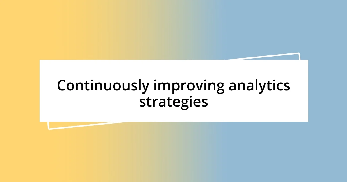 Continuously improving analytics strategies