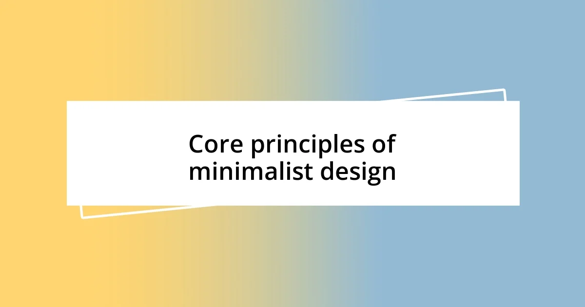 Core principles of minimalist design