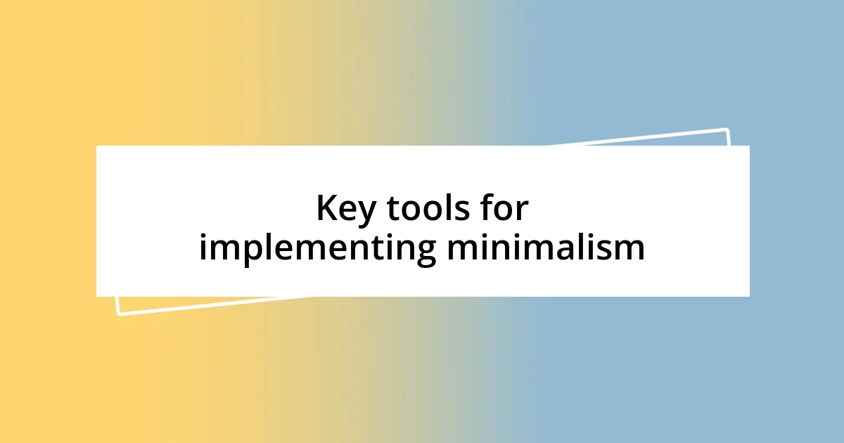 Key tools for implementing minimalism