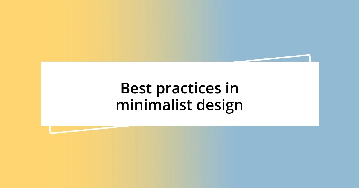 Best practices in minimalist design