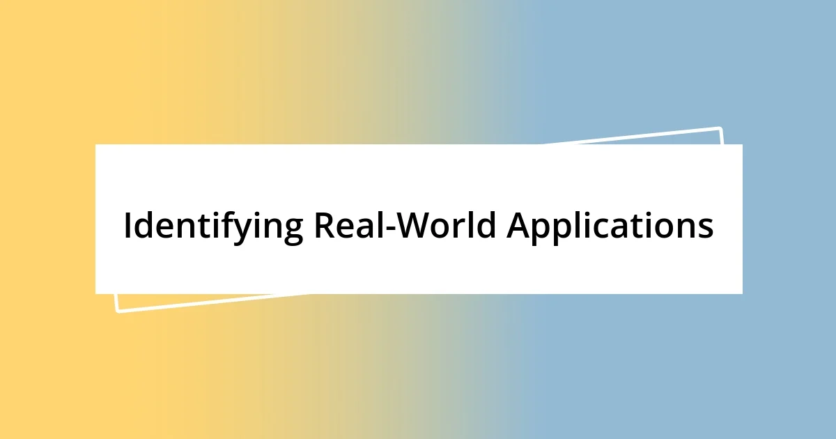 Identifying Real-World Applications