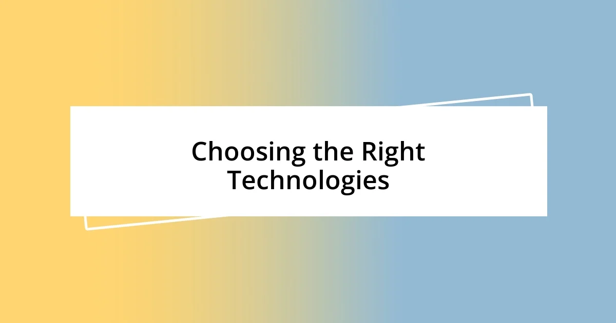 Choosing the Right Technologies