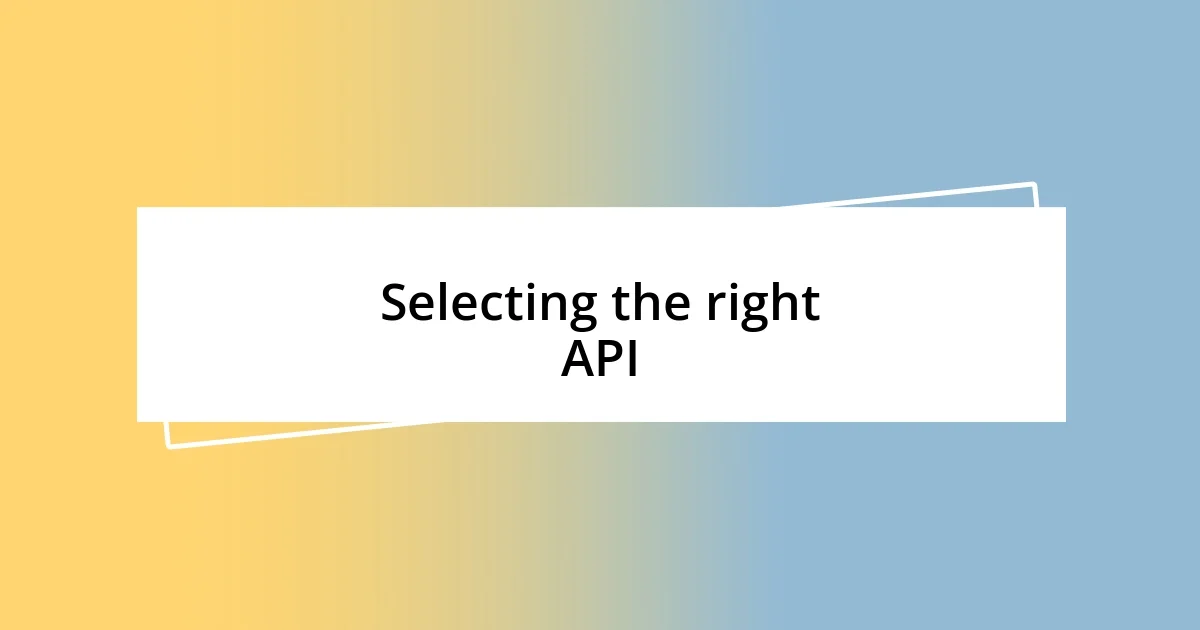 Selecting the right API