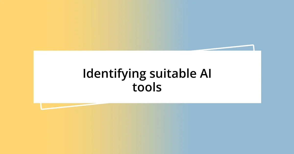 Identifying suitable AI tools