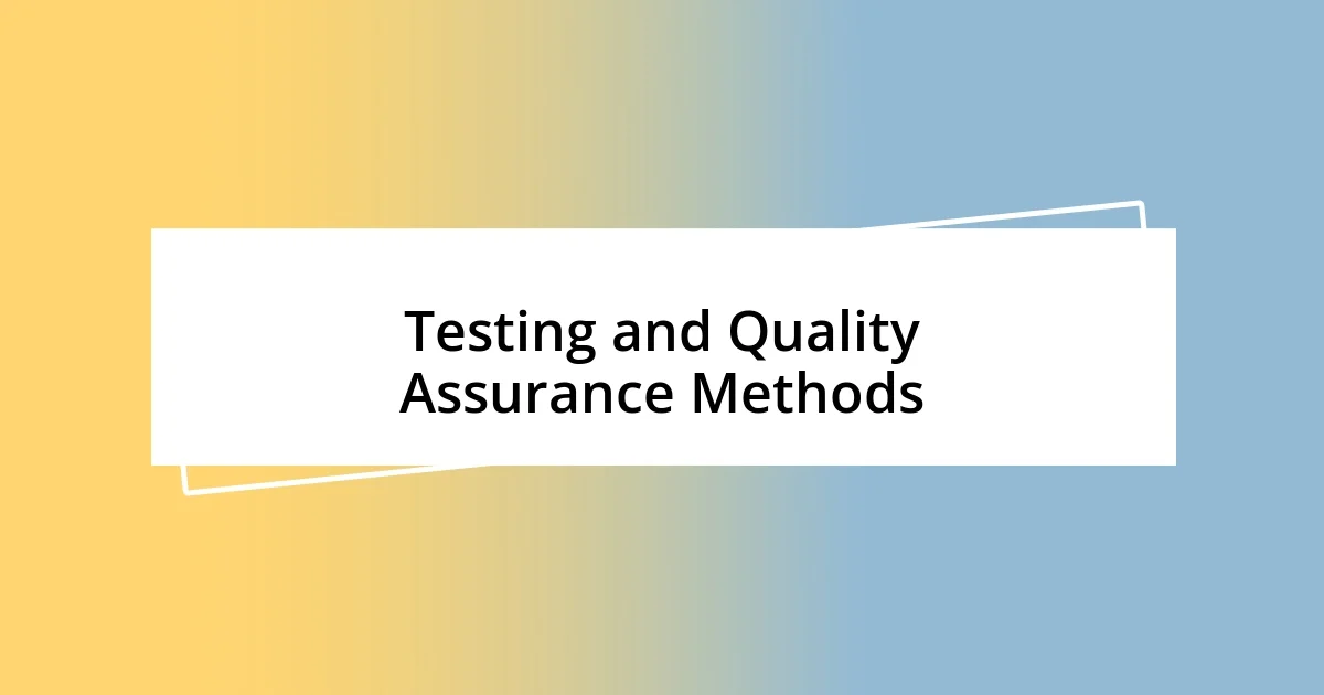 Testing and Quality Assurance Methods