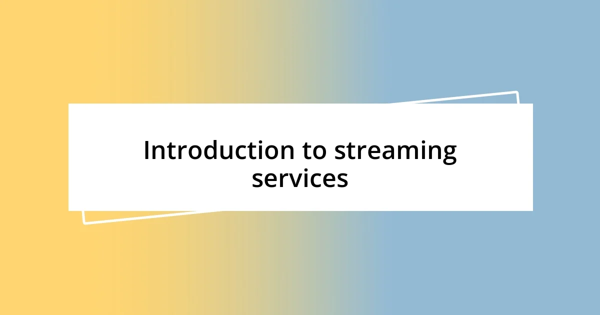 Introduction to streaming services