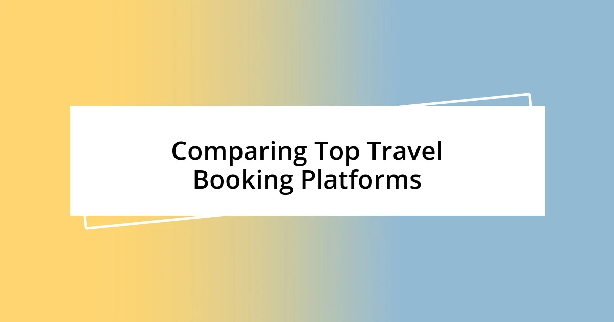 Comparing Top Travel Booking Platforms