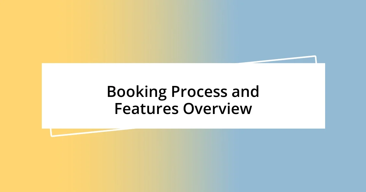 Booking Process and Features Overview