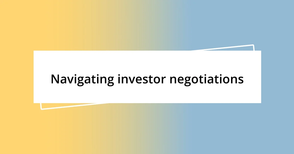 Navigating investor negotiations