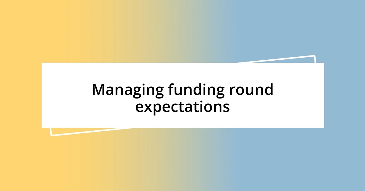 Managing funding round expectations