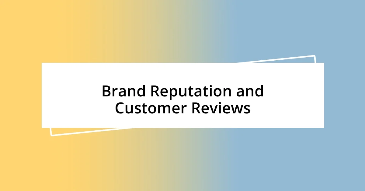 Brand Reputation and Customer Reviews