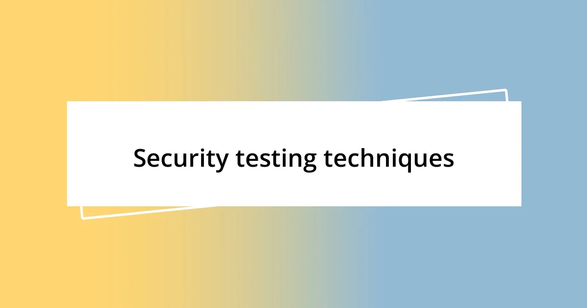 Security testing techniques