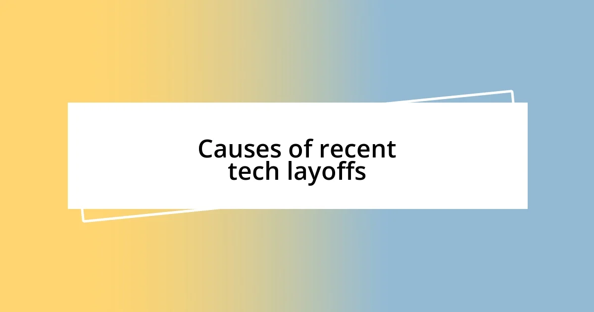 Causes of recent tech layoffs