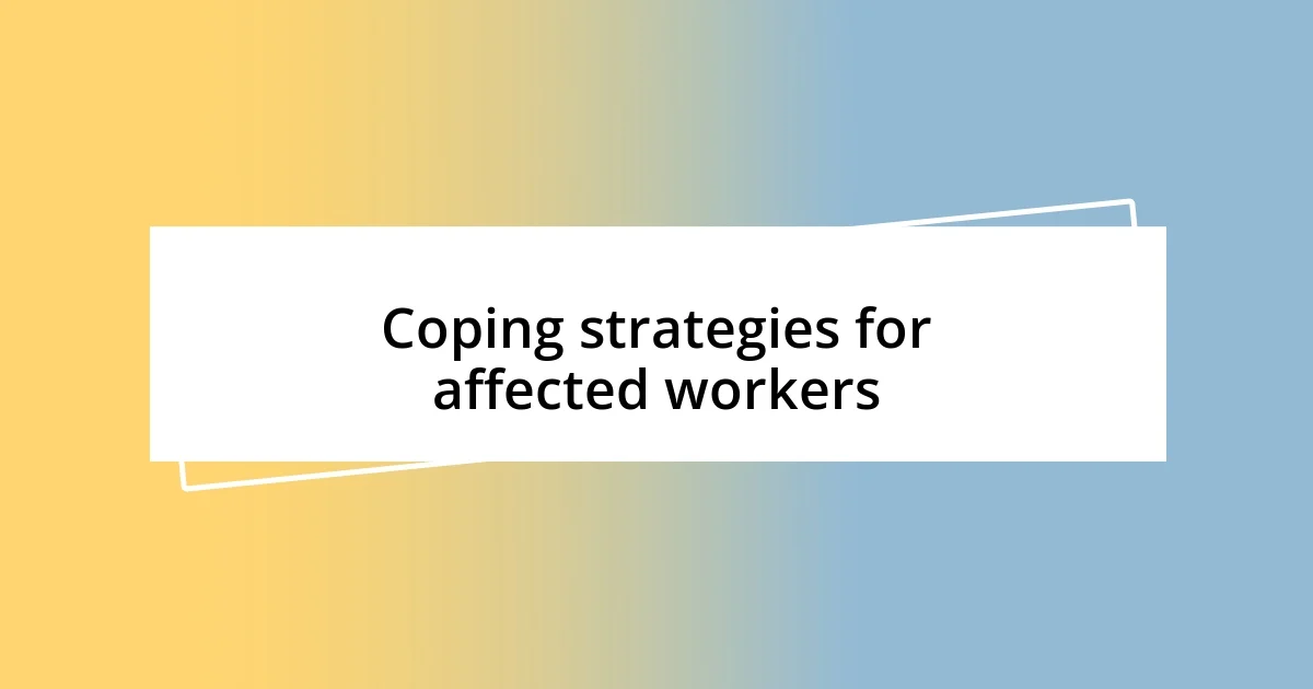 Coping strategies for affected workers