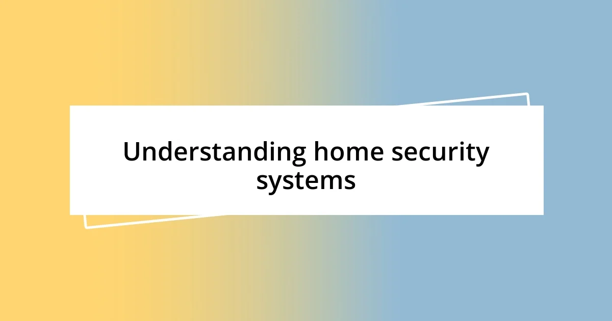 Understanding home security systems