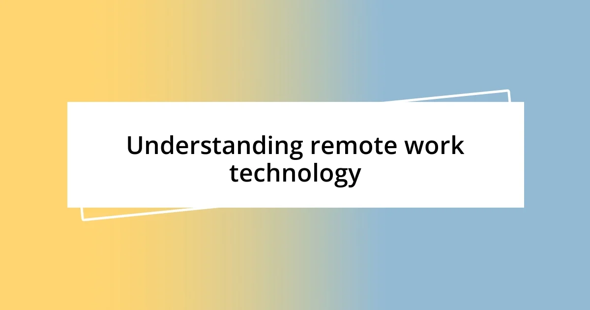 Understanding remote work technology