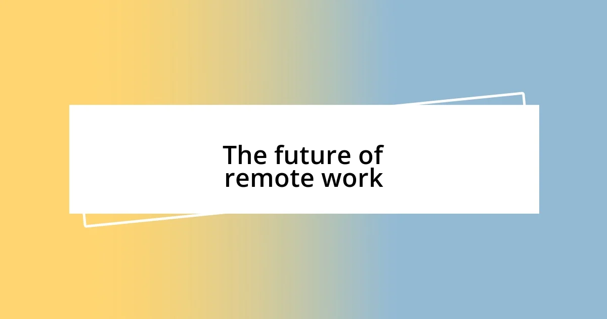 The future of remote work