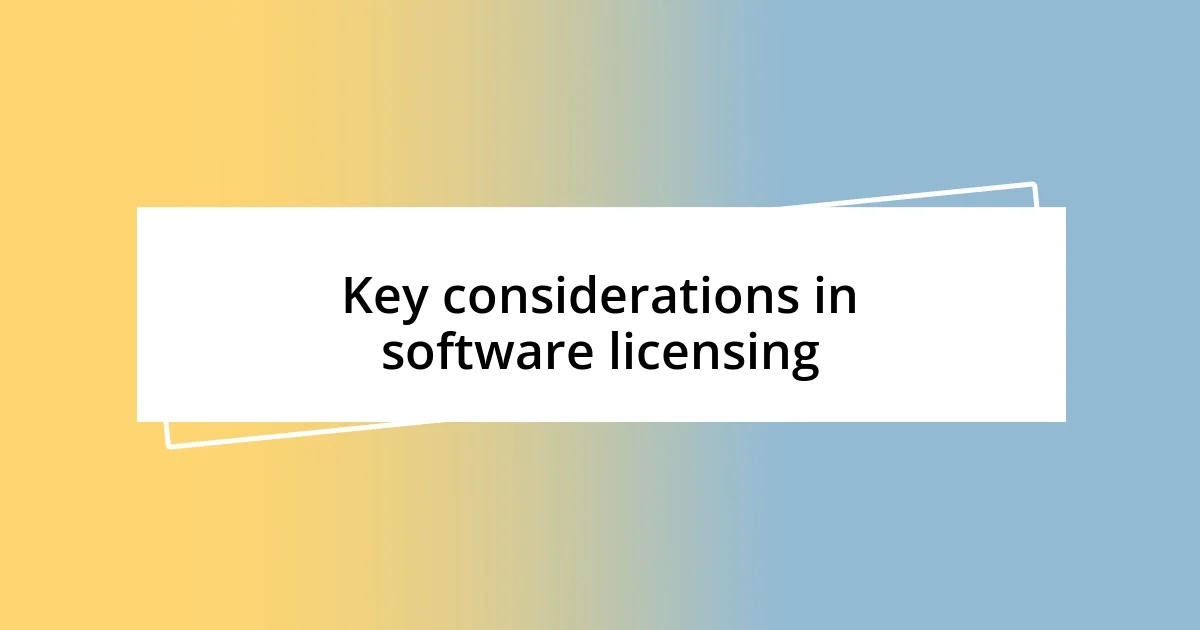 Key considerations in software licensing