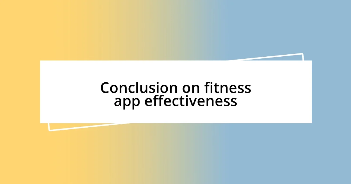 Conclusion on fitness app effectiveness