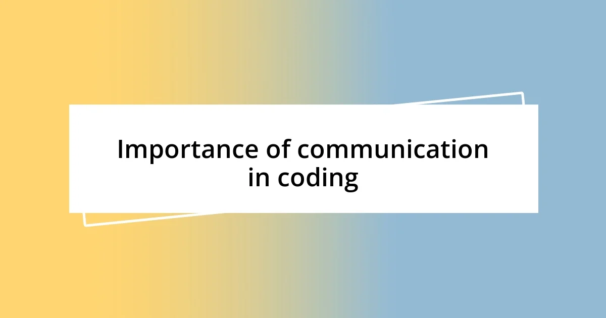 Importance of communication in coding