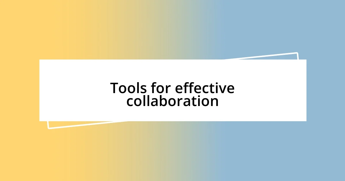 Tools for effective collaboration