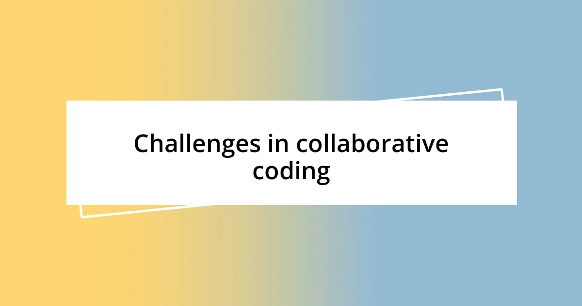 Challenges in collaborative coding