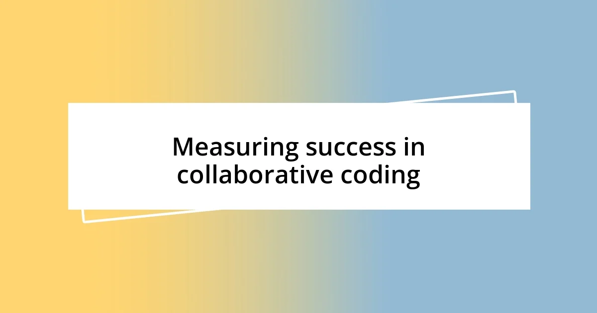 Measuring success in collaborative coding