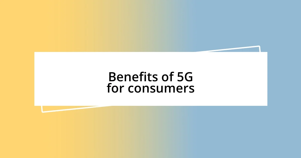 Benefits of 5G for consumers