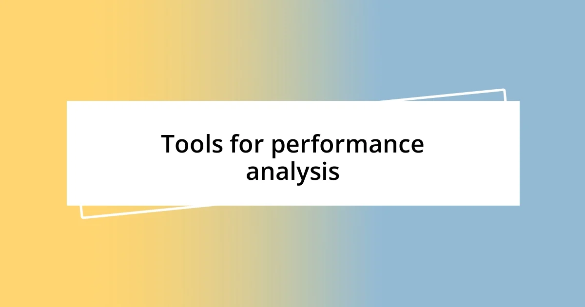 Tools for performance analysis