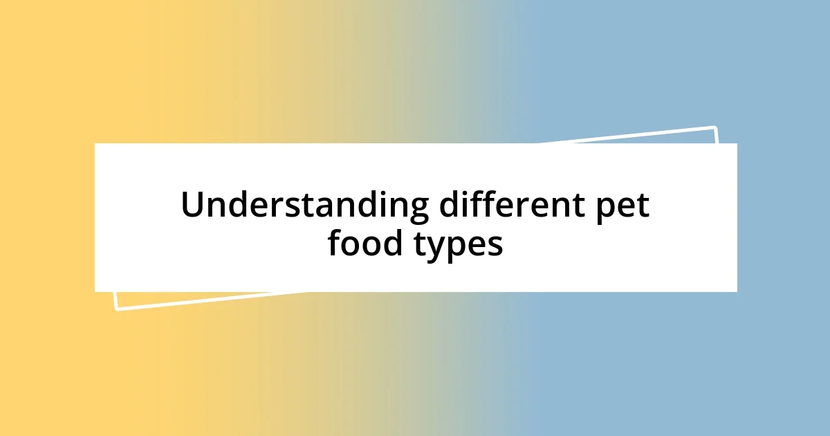 Understanding different pet food types