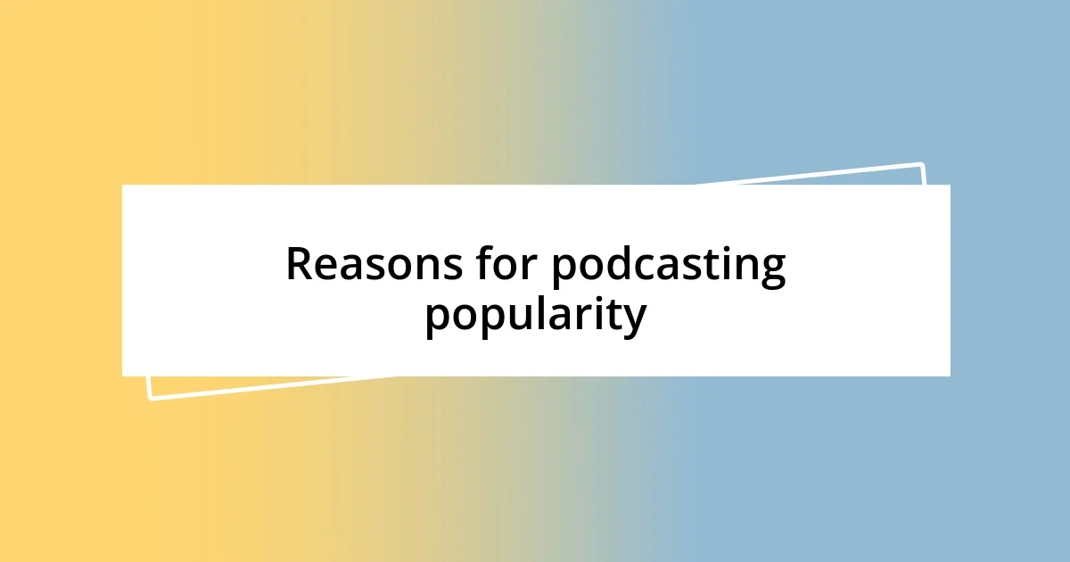 Reasons for podcasting popularity