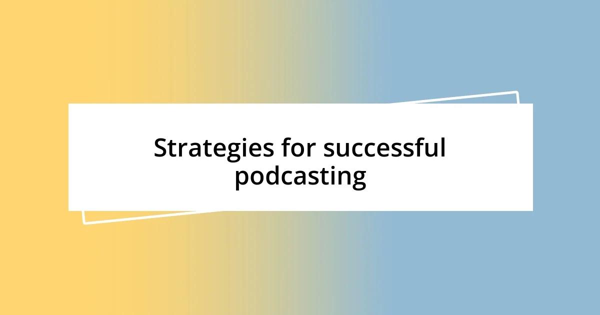 Strategies for successful podcasting