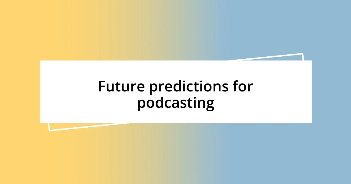 Future predictions for podcasting