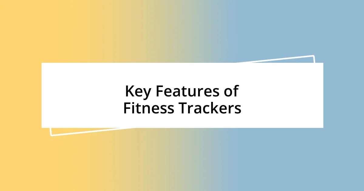 Key Features of Fitness Trackers