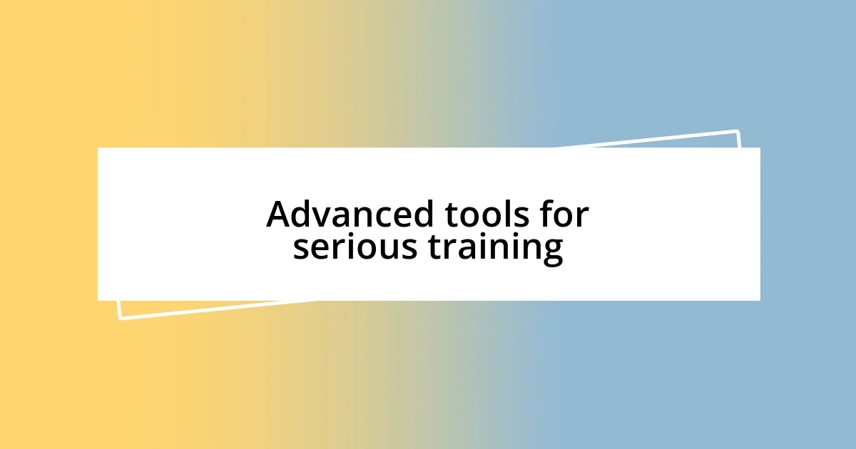 Advanced tools for serious training