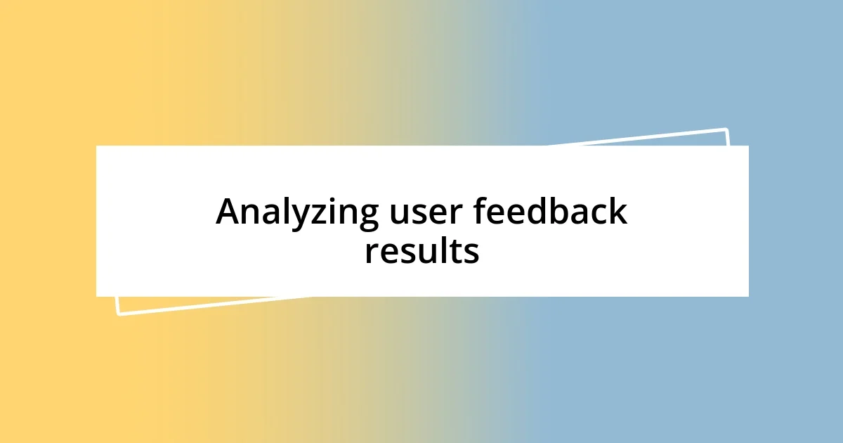 Analyzing user feedback results