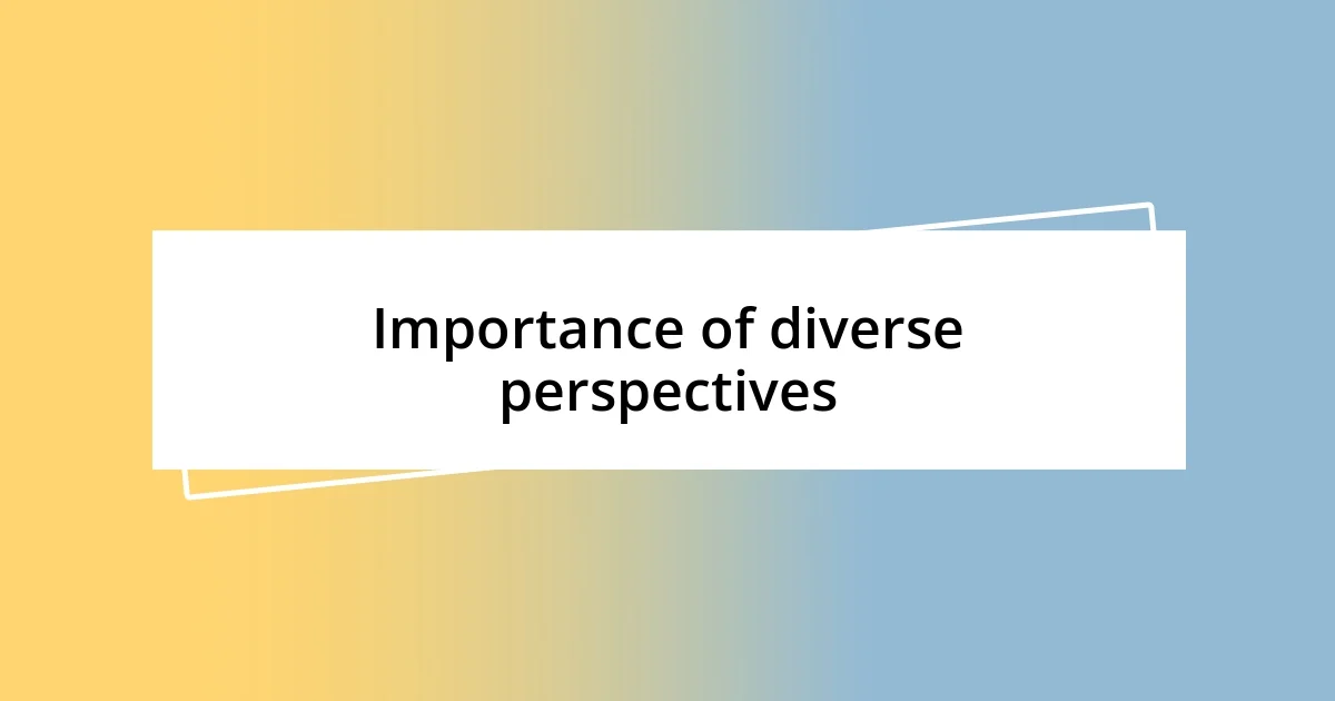 Importance of diverse perspectives