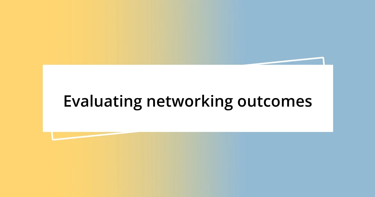 Evaluating networking outcomes