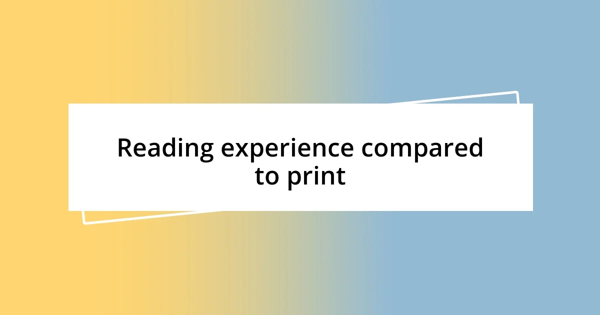 Reading experience compared to print