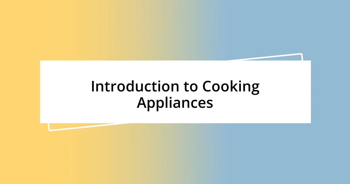 Introduction to Cooking Appliances