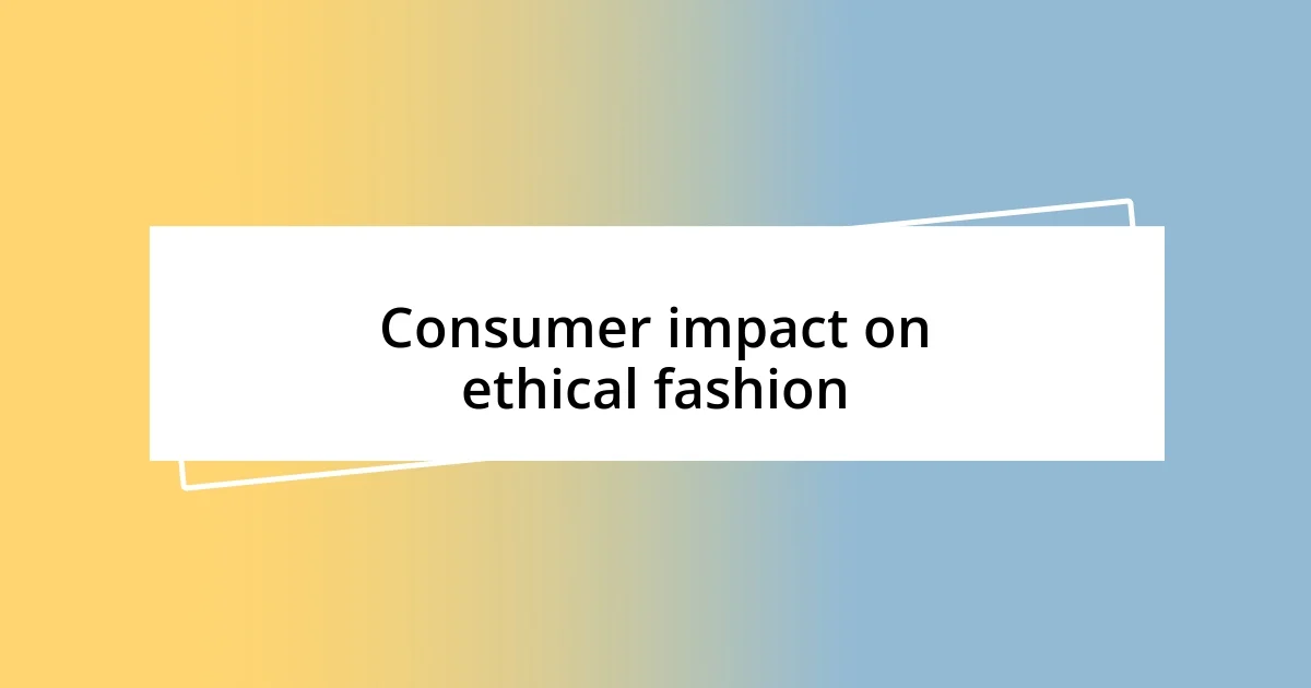 Consumer impact on ethical fashion