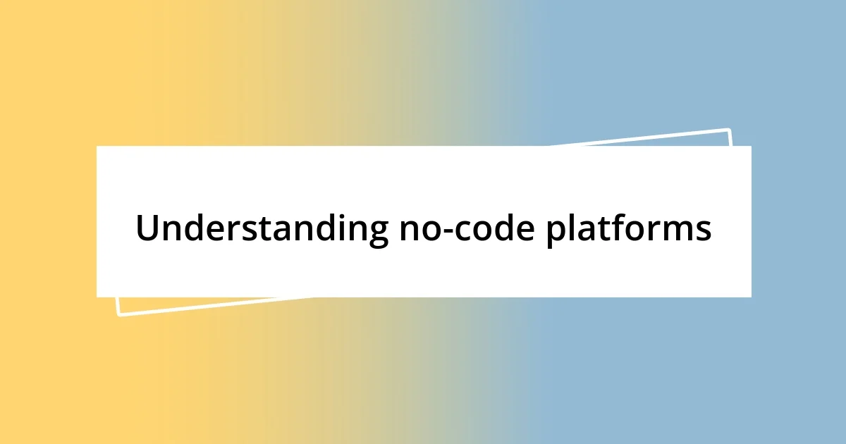 Understanding no-code platforms