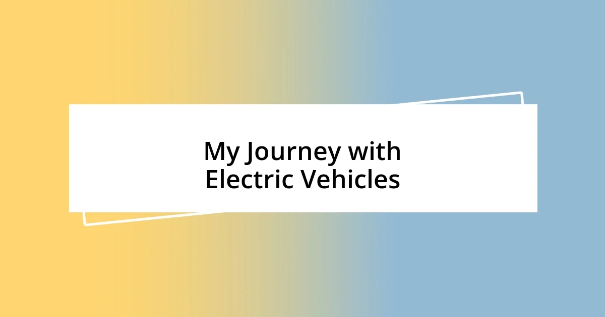 My Journey with Electric Vehicles