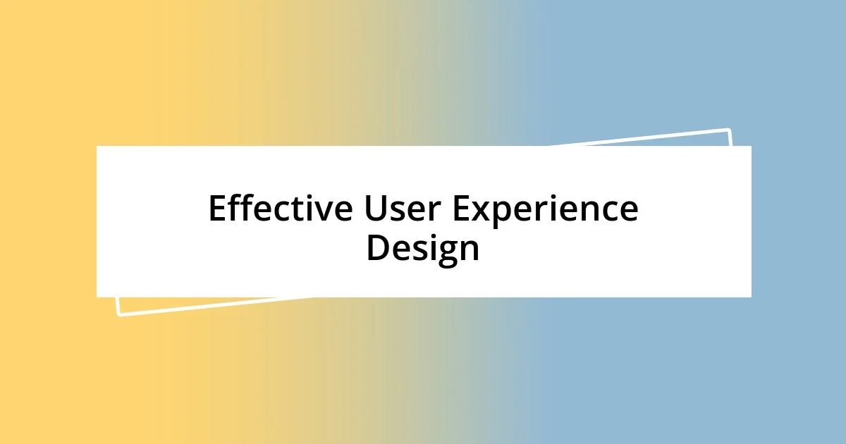 Effective User Experience Design